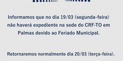 Em virtude de feriado CRF/TO de Palmas não terá expediente dia 19/03