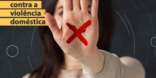 SINAL VERMELHO: Justiça lança campanha nacional para incentivar denúncia de violência doméstica