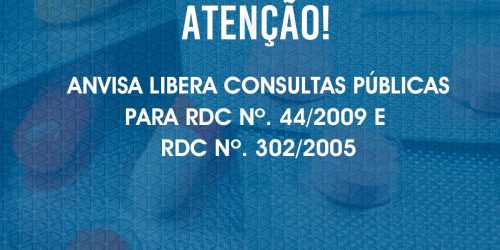Anvisa libera consultas públicas para RDC nº. 44/2009 e RDC nº. 302/2005