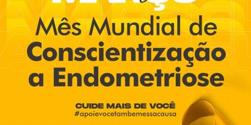 Março Amarelo: Conscientização Mundial Sobre a Endometriose.